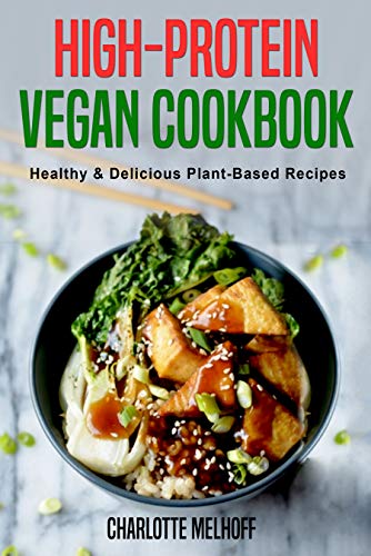 High-Protein Vegan Cookbook - Healthy & Delicious Plant Based Recipes (English Edition)