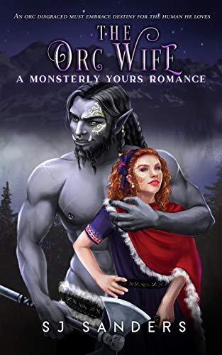 The Orc Wife: A Monsterly Yours Romance