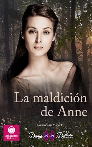 La maldición de Anne: Una historia llena de sombras y luces (Serie Las hermanas Moore nº 1) (Spanish Edition)
