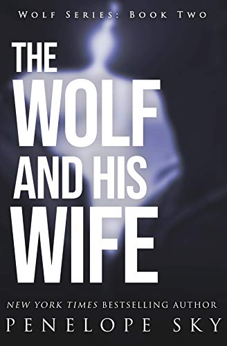 The Wolf and His Wife: A Dark Mafia Arranged Marriage Romance (Wolf Series Book 2)