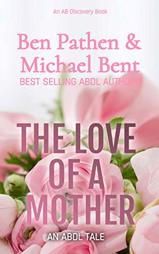 The Love of a Mother: An ABDL Tale