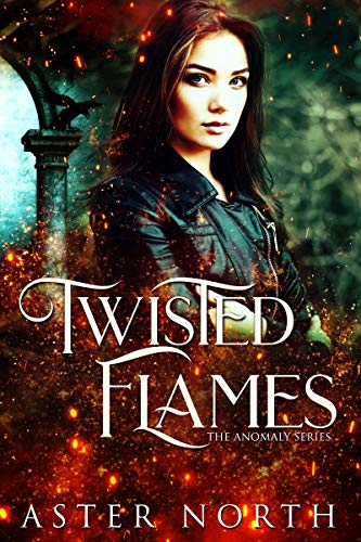 Twisted Flames (The Anomaly Series Book 1)