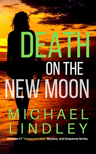 DEATH ON THE NEW MOON (The "Hanna and Alex" Low Country Mystery and Suspense Series. Book 3)