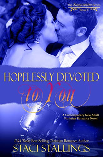 Hopelessly Devoted to You: A Contemporary Christian New Adult Novel (The Imagination Series Book 6)