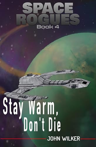 Stay Warm, Don't Die (Space Rogues Book 4)