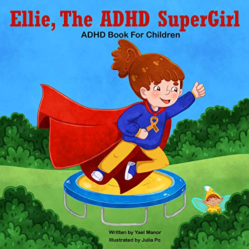 Ellie, The ADHD SuperGirl: ADHD Books for Kids, Brave Childrens Book, Friendship Stories for Young Children, Help Children Book, Fairy Tales Books for Children (Special Children)