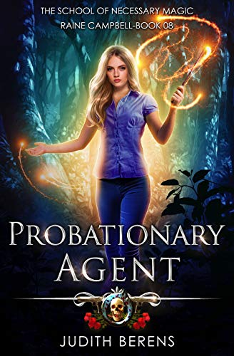Probationary Agent: An Urban Fantasy Action Adventure (School of Necessary Magic Raine Campbell Book 8) (English Edition)