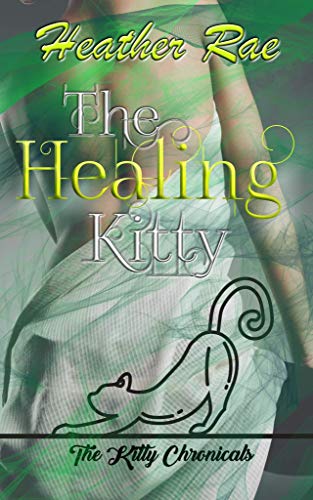 The Healing Kitty: (The Kitty Chronicles)