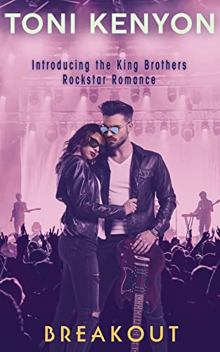 Breakout: The King Brothers Rockstar Romance