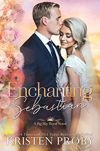 Enchanting Sebastian: A Small Town, Royal Romance (Big Sky Royals Book 1) (English Edition)