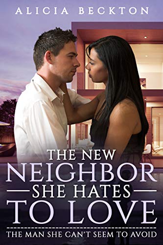 The New Neighbor She Hates To Love (Billionaire, Annoying New Neighbor, Surprise New Boss Romance) (English Edition)