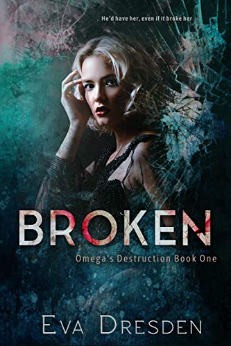 Broken (Omega's Destruction Book 1)