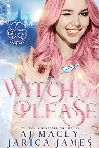 Witch, Please: A Witchy RH Fantasy Romance (Legends of Asteria Series 1: Not Your Basic Witch Trilogy)