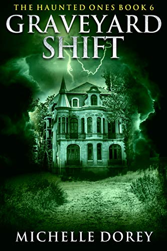 Graveyard Shift: The Haunted Ones Book 6 (Paranormal Suspense)
