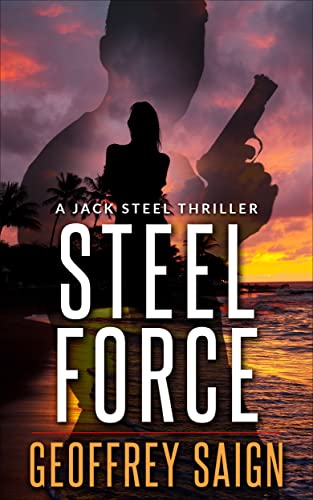Steel Force: A Jack Steel Action Mystery Thriller, Book 1 (A Jack Steel Thriller Series)
