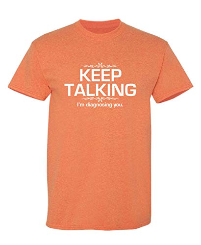 Keep Talking I'm Diagnosing You Graphic Novelty Sarcastic Funny T Shirt L Sunset