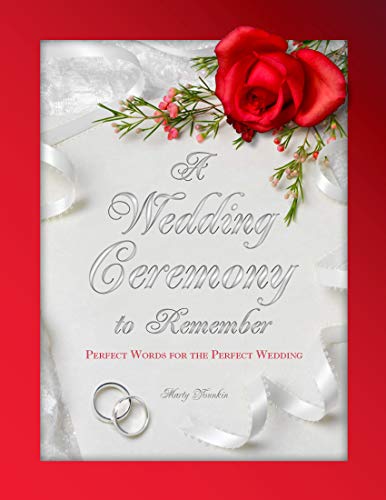 A Wedding Ceremony to Remember: Perfect Words For The Perfect Wedding (English Edition)