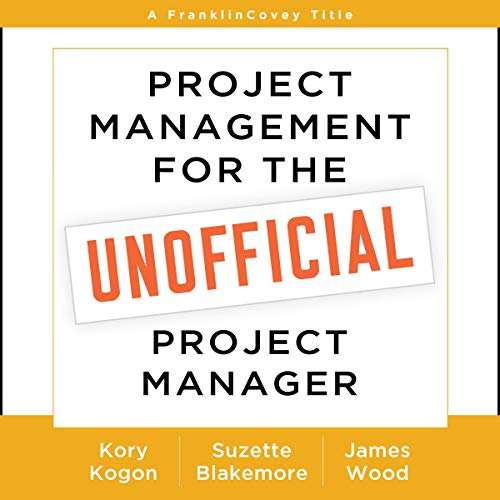 Project Management for the Unofficial Project Manager: A FranklinCovey Title