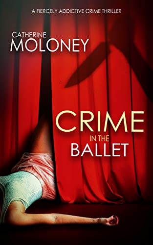 CRIME IN THE BALLET a fiercely addictive crime thriller (Detective Markham Book 5)