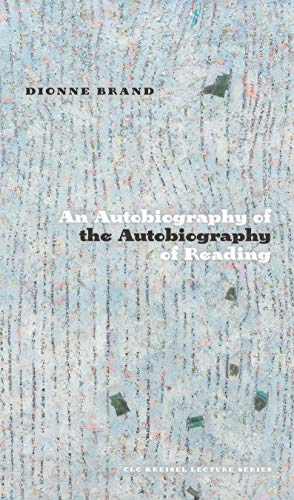 An Autobiography of the Autobiography of Reading (CLC Kreisel Lecture Series)