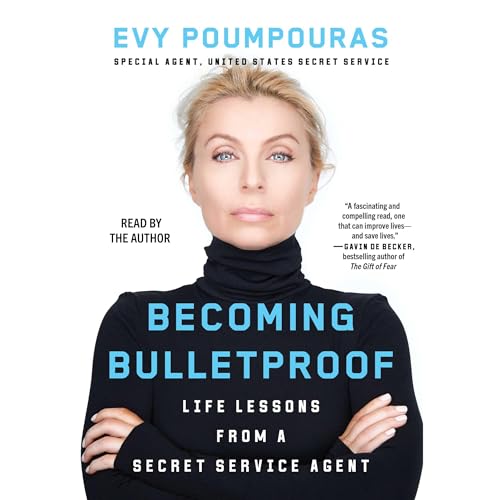 Becoming Bulletproof: Protect Yourself, Read People, Influence Situations, and Live Fearlessly