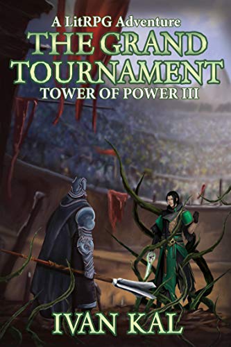 The Grand Tournament: A LitRPG Adventure (Tower of Power Book 3) (English Edition)