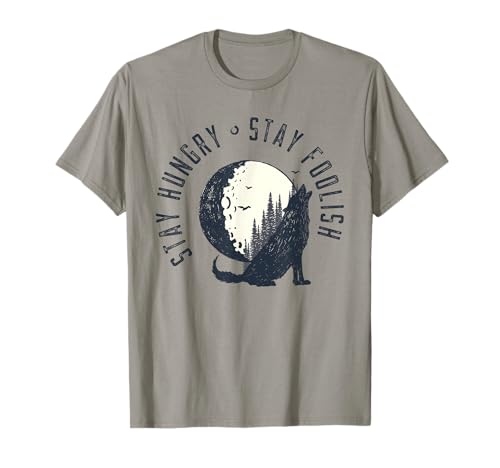 Wilderness Stay Hungry Stay Foolish Nature Gifts T-Shirt