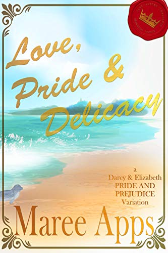 Love, Pride & Delicacy: a Darcy and Elizabeth PRIDE AND PREJUDICE variation (Jane Austen Challenge Book 1)