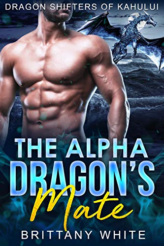 The Alpha Dragon's Mate (Dragon Shifters of Kahului Book 2)