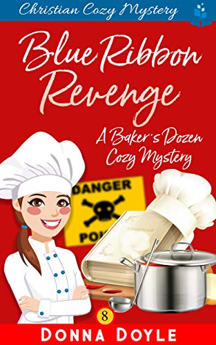 Blue Ribbon Revenge: Christian Cozy Mystery (A Baker's Dozen Cozy Mystery Book 8) (English Edition)