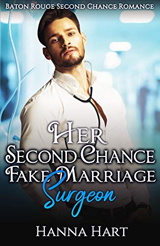 Her Second Chance Fake Marriage Surgeon (Baton Rouge Second Chance Romance) (English Edition)