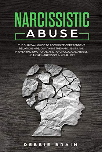 Narcissistic Abuse: The Survival Guide to Recognize Codependent Relationships, Disarming the Narcissists and Preventing Emotional and Psychological Abuses. ... Narcissism in Your Life! (English Edition)
