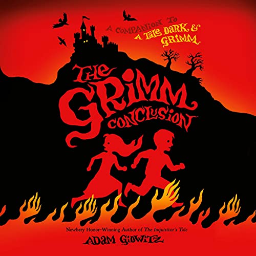 The Grimm Conclusion: A Tale Dark & Grimm, Book 3