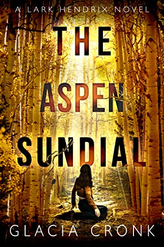 The Aspen Sundial: A Lark Hendrix Psychic Mystery (The Lark Hendrix Psychic Investigations Book 3)