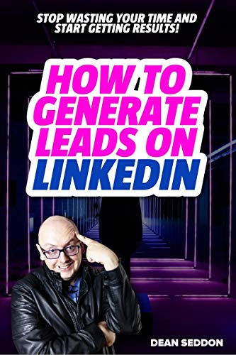 How to Generate Leads from LinkedIn: Start getting results today!