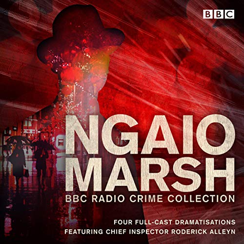 The Ngaio Marsh BBC Radio Collection: Four Full-Cast Dramatisations