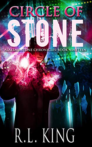 Circle of Stone: An Alastair Stone Urban Fantasy Novel (Alastair Stone Chronicles Book 19) (The Alastair Stone Chronicles)
