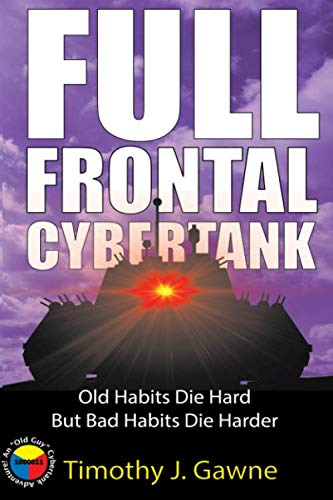 Full Frontal Cybertank (An Old Guy/Cybertank Adventure, Band 7)
