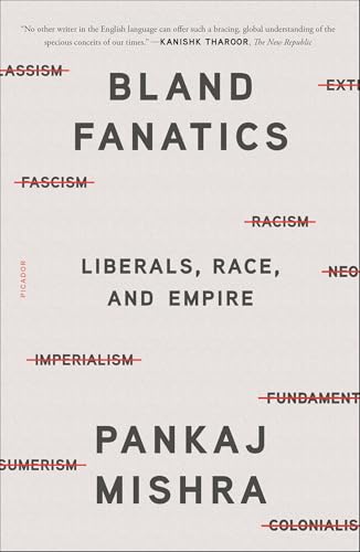 Bland Fanatics: Liberals, Race, and Empire