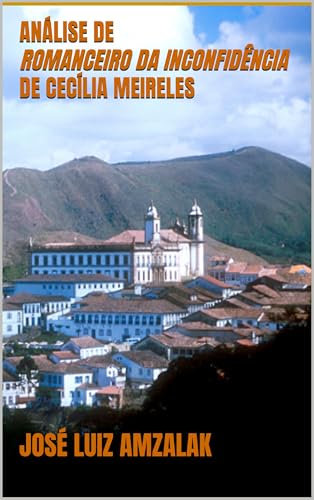 ANÁLISE DE ROMANCEIRO DA INCONFIDÊNCIA DE CECÍLIA MEIRELES (Portuguese Edition)
