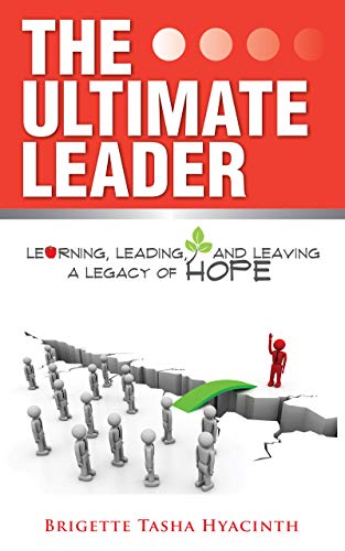 The Ultimate Leader: Learning, Leading and Leaving a Legacy of Hope (English Edition)