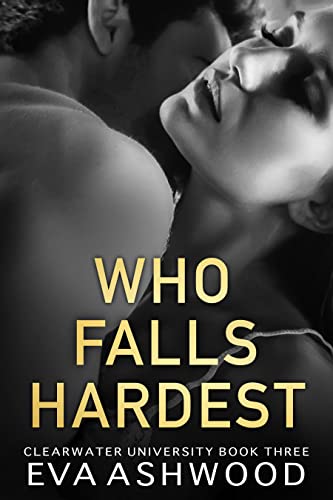 Who Falls Hardest (Clearwater University Book 3)