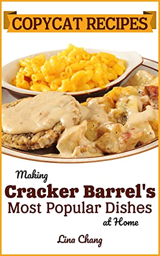 Copycat Recipes: Making Cracker Barrel’s Most Popular Dishes at Home (Famous Restaurant Copycat Cookbooks) (English Edition)
