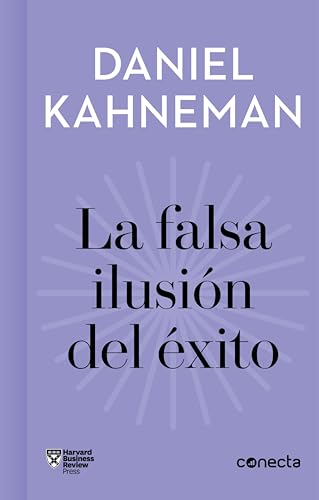 La falsa ilusión del éxito (Imprescindibles): Cómo el optimismo socava las decisiones ejecutivas (Spanish Edition)