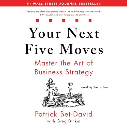 Your Next Five Moves: Master the Art of Business Strategy