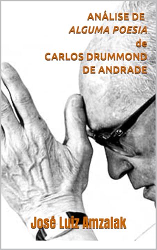 ANÁLISE DE ALGUMA POESIA DE CARLOS DRUMMOND DE ANDRADE (Portuguese Edition)