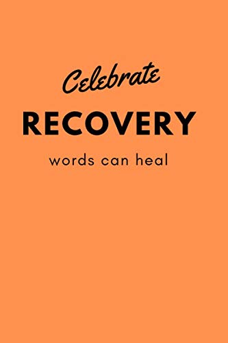 Celebrate Recovery:Words can heal Notebook: Lined Journal, 120 Pages, 6 x 9, Gift For Positive Thinking, Orange Matte Finish (Celebrate Recovery:Words can heal Journal)