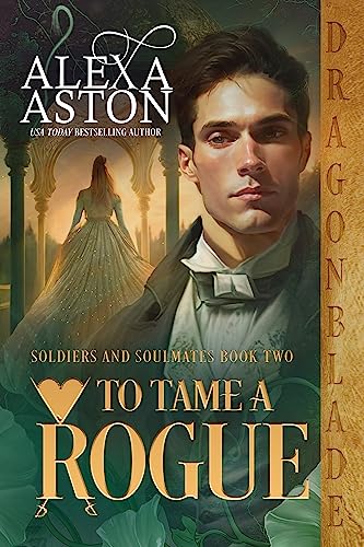 To Tame a Rogue (Soldiers & Soulmates Book 2)