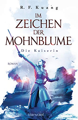 Im Zeichen der Mohnblume - Die Kaiserin: Roman - Die TikTok-Sensation aus den USA - Die deutsche Ausgabe von »The Dragon Republic« ("The Poppy War"-Saga 2)