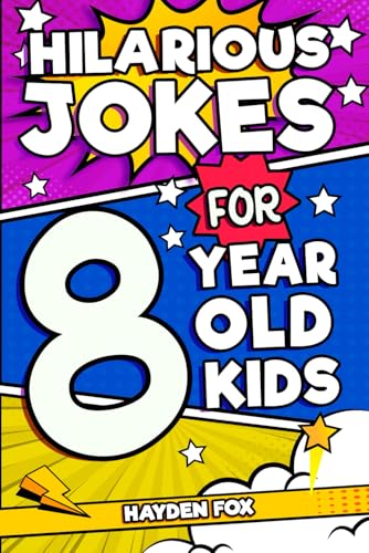 Hilarious Jokes For 8 Year Old Kids: An Awesome LOL Gag Book For Young Boys and Girls Filled With Tons of Tongue Twisters, Rib Ticklers, Side Splitters, and Knock Knocks